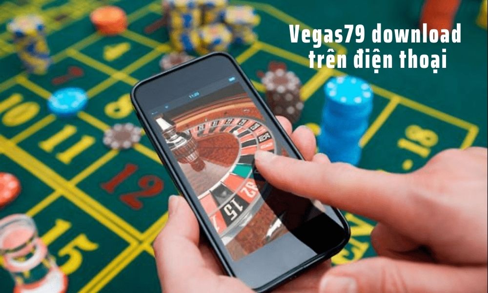 Vegas79 download trên điện thoại