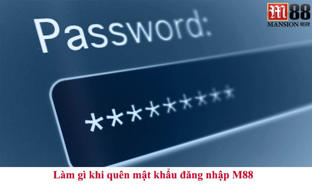 Hướng dẫn lấy lại mật khẩu tại nhà cái M88